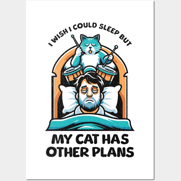 I Wish I Could Sleep But My Cat Has Other Plans Wall Art by Quirk Print Studios 